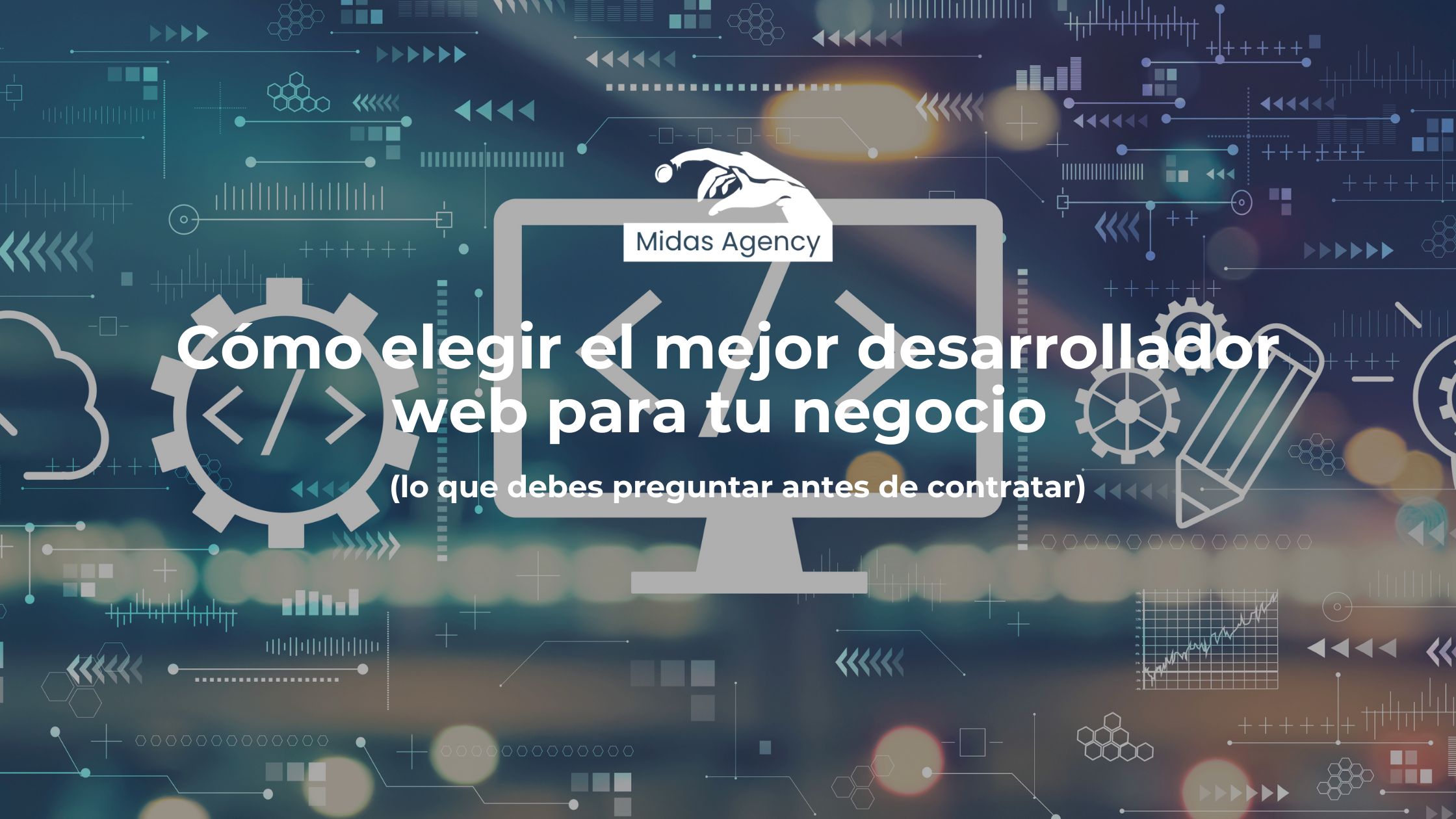 Cómo elegir el mejor desarrollador web para tu negocio